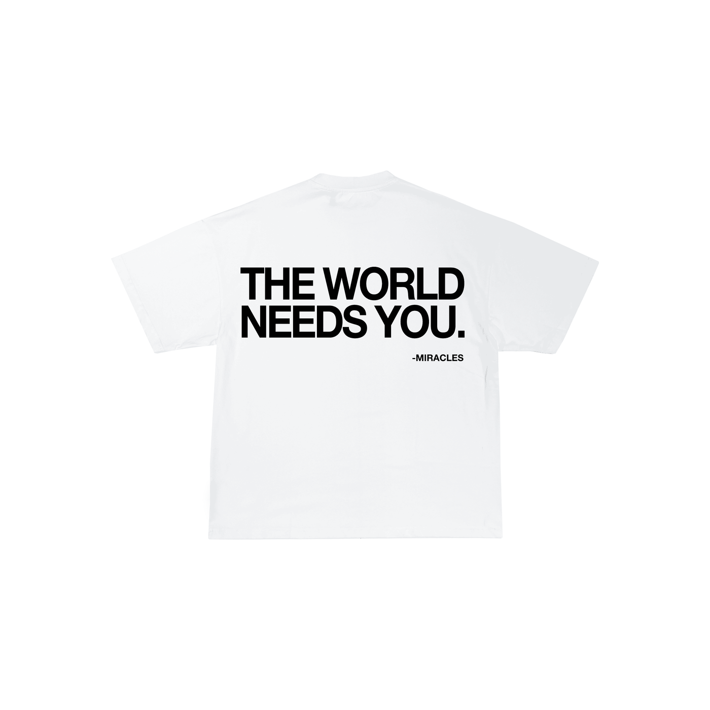 The World Needs You Tshirt